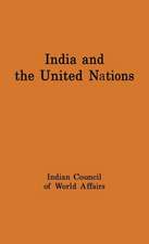 India and the United Nations: Report of a Study Group Set Up by the Indian Council of World Affairs