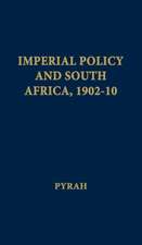 Imperial Policy and South Africa, 1902-10.