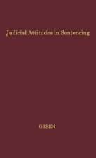 Judicial Attitudes in Sentencing: A Study of the Factors Underlying the Sentencing Practice of the Criminal Court of Philadelphia