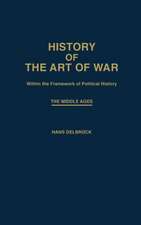 History of the Art of War Within the Framework of Political History: The Middle Ages.