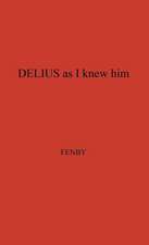 Delius as I Knew Him.