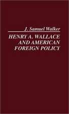 Henry A. Wallace and American Foreign Policy.