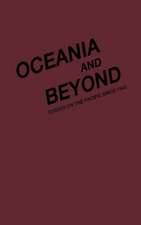 Oceania and Beyond: Essays on the Pacific Since 1945