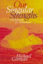 Our Singular Strengths: Meditations for Librarians