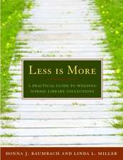 Less Is More: A Practical Guide to Weeding School Library Collections