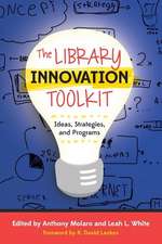 The Library Innovation Toolkit: Ideas, Strategies, and Programs