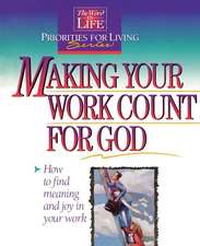 Making Your Work Count for God: The Word in Life Priorities for Living