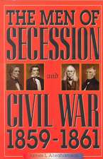 The Men of Secession and Civil War, 1859-1861