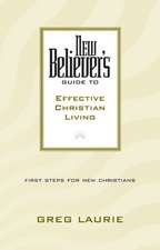 New Believer's Guide to Effective Christian Living