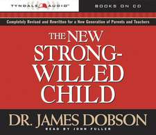 The New Strong-Willed Child: [Birth Through Adolescence]