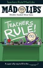 Teachers Rule! Mad Libs