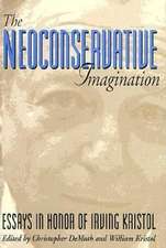 The Neoconservative Imagination: Essays in Honor of Irving Kristol