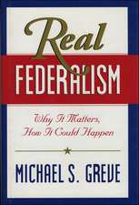 Real Federalism: Why It Matters, How It Can Happen