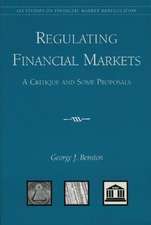 Regulating Financial Markets: A Critique and Some Proposals