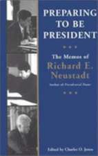 Preparing to Be President: The Memos of Richard E. Neustadt