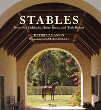 Stables: Beautiful Paddocks, Horse Barns, and Tack Rooms