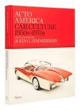 Auto America: Car Culture: 1950s-1970s--Photographs by John G. Zimmerman