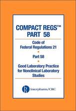 Compact Regs Part 58: Cfr 21 Part 58 Good Laboratory Practice for Non-Clinical Laboratory Studies 10 Pack, Second Edition