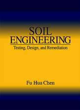 Soil Engineering: Testing, Design, and Remediation