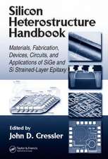 Silicon Heterostructure Handbook: Materials, Fabrication, Devices, Circuits and Applications of SiGe and Si Strained-Layer Epitaxy