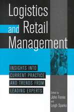 Logistics And Retail Management insights Into Current Practice And Trends From Leading Experts