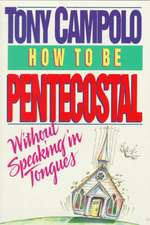 How to Be Pentecostal Without Speaking in Tongues