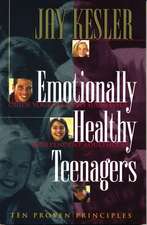 Emotionally Healthy Teenagers: Guide Your Teens to Successful Independent Adulthood