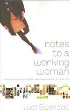 Notes to a Working Woman: Finding Balance, Passion, and Fulfillment in Your Life