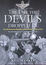 The Day the Devils Dropped in: The 9th Parachute Battalion in Normandy - D-Day to D+6