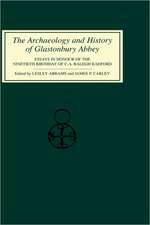 The Archaeology and History of Glastonbury Abbey – Essays in Honour of the ninetieth birthday of C.A.Ralegh Radford