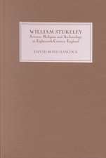 William Stukeley – Science, Religion and Archaeology in Eighteenth–Century England