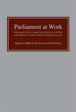 Parliament at Work – Parliamentary Committees, Political Power and Public Access in Early Modern England