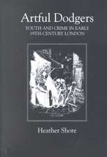 Artful Dodgers – Youth and Crime in Early Nineteenth–Century London