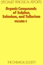 Organic Compounds of Sulphur, Selenium and Tellurium: Volume 4