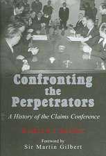 Confronting the Perpetrators: A History of the Claims Conference