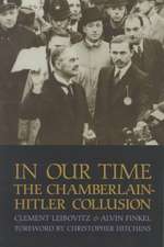 In Our Time in Our Time: The Chamberlain-Hitler Collusion the Chamberlain-Hitler Collusion