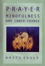 Prayer, Mindfulness and Inner Change