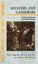 Hunters and Gatherers (Vol I): Vol I: History, Evolution and Social Change