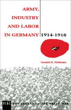 Army, Industry and Labour in Germany, 1914-1918