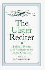 The Ulster Reciter: Ballads, Poems and Recitations for Every Occation