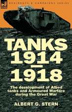 Tanks 1914-1918; The Development of Allied Tanks and Armoured Warfare During the Great War: Volume 2