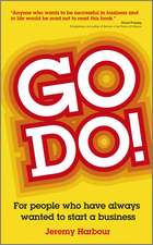 Go Do!: For People Who Have Always Wanted to Start a Business