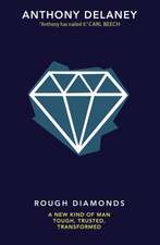 Rough Diamonds – A new kind of man – tough, trusted, transformed