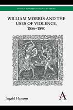 William Morris and the Uses of Violence, 1856-1890