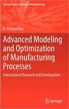 Advanced Modeling and Optimization of Manufacturing Processes: International Research and Development