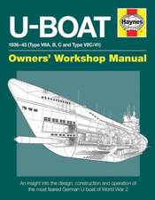 U–Boat Owners′ Workshop Manual – An insight into the design, construction and operation of the feared World War 2 German Type VIIC U–boat.