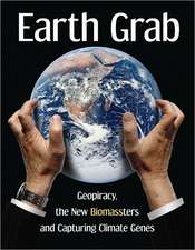 Earth Grab: Geopiracy, the New Biomassters and Capturing Climate Genes