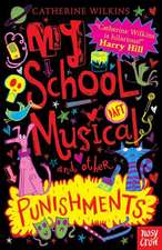 Wilkins, C: My School Musical and Other Punishments