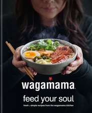 Wagamama Feed Your Soul