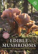 Edible Mushrooms: A forager's guide to the wild fungi of Britain, Ireland and Europe